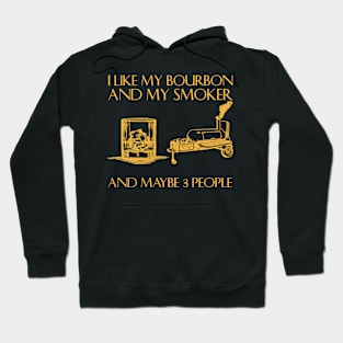 I Like My Bourbon And My Smoker Funny BBQ Smoker Hoodie